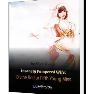 Download Insanely Pampered Wife: Divine Doctor 5th Young Miss Novel as PDF and EPUB