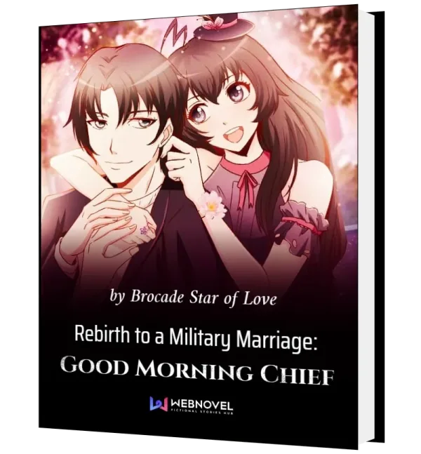 Download Rebirth to a Military Marriage: Good Morning Chief Novel as PDF and EPUB