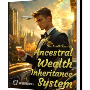 Download Ancestral Wealth Inheritance System Novel as PDF and EPUB