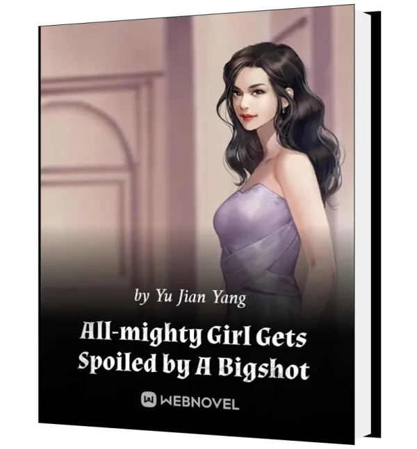 Download All-Mighty Girl Gets Spoiled by A Bigshot Novel as PDF and EPUB