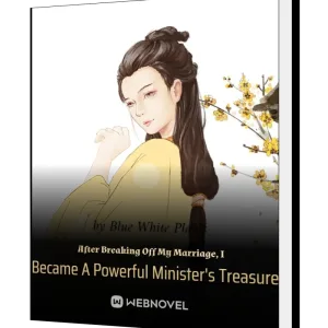 Download After Breaking Off My Marriage, I Became A Powerful Minister's Treasure Novel as PDF and EPUB