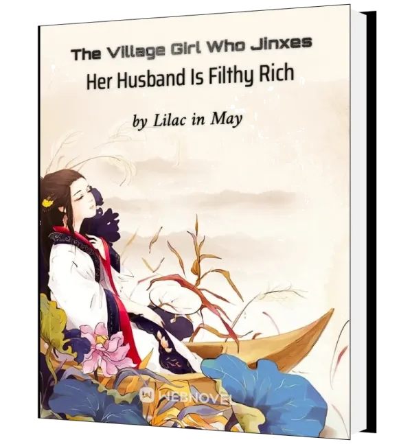 Download The Village Girl Who Jinxes Her Husband Is Filthy Rich Novel as PDF and EPUB
