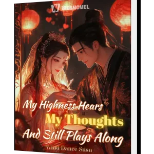 Download My Highness Hears My Thoughts, And Still Plays Along Novel as PDF and EPUB