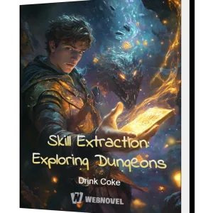 Download Skill Extraction: Exploring Dungeons Novel as PDF and EPUB