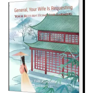 Download General, Your Wife Is Requesting Your Return Home For Farming Novel as PDF and EPUB