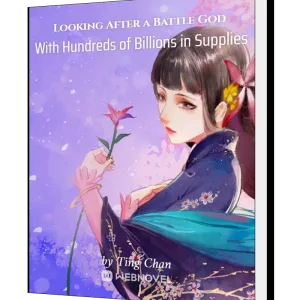 Download Looking After a Battle God With Hundreds of Billions in Supplies Novel as PDF and EPUB