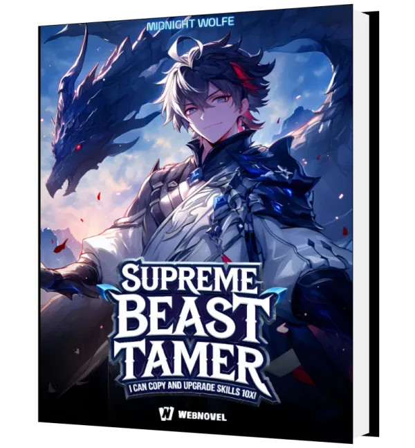 Download Supreme BeastTamer: I Can Copy and Upgrade Skills 10x! Novel as PDF and EPUB