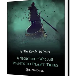 Download A Necromancer Who Just Wants to Plant Trees Novel as PDF and EPUB