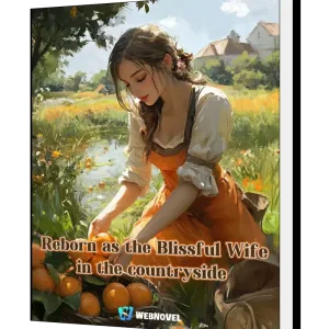 Download Reborn as the Blissful Wife in the countryside Novel as PDF and EPUB