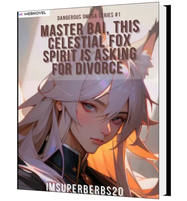 Download Master Bai! This Celestial Fox Spirit Is Asking For Divorce Novel as PDF and EPUB