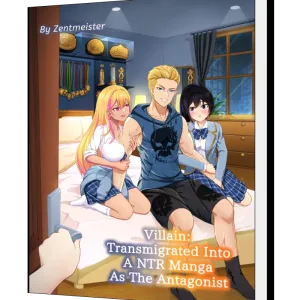 Download Villain: Transmigrated Into A NTR Manga As The Antagonist Novel as PDF and EPUB