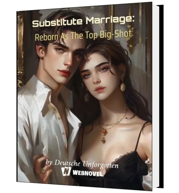 Download Substitute Marriage: Reborn As The Top Big-Shot Novel as PDF and EPUB