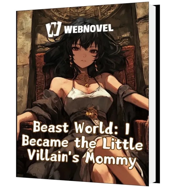 Download Beast World: I Became the Little Villain's Mommy Novel as PDF and EPUB