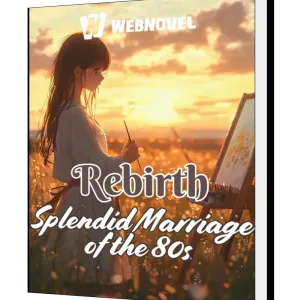 Download Rebirth: Splendid Marriage in the 80s Novel as PDF and EPUB