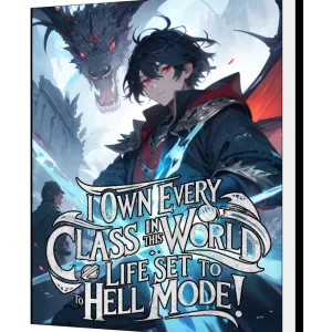 Download I Own EVERY Class in This World: Life Set to HELL Mode! Novel as PDF and EPUB