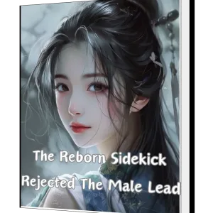Download The Reborn Sidekick Rejected The Male Lead Novel as PDF and EPUB