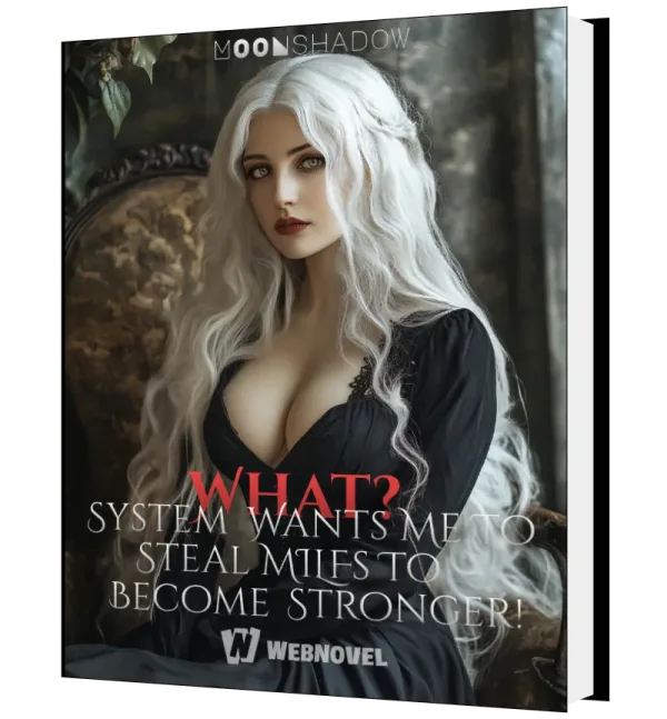 Download What? System Wants Me To Steal MILFs To Become Stronger! Novel as PDF and EPUB