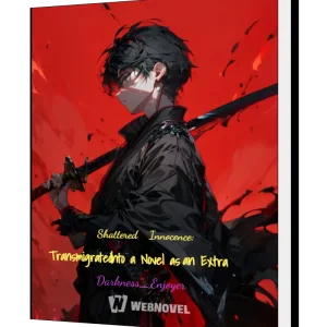 Download Shattered Innocence: Transmigrated Into a Novel as an Extra Novel as PDF and EPUB
