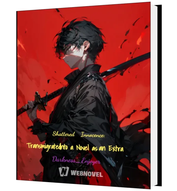 Download Shattered Innocence: Transmigrated Into a Novel as an Extra Novel as PDF and EPUB