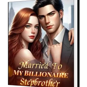 Download Married To My Billionaire Stepbrother Novel as PDF and EPUB