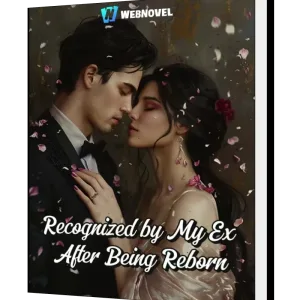 Download Recognized by My Ex After Being Reborn Novel as PDF and EPUB