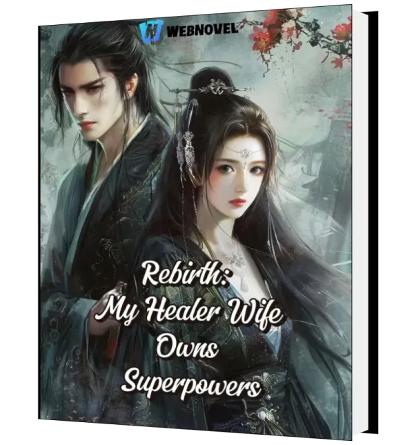 Download Rebirth: My Healer Wife Owns Superpowers Novel as PDF and EPUB