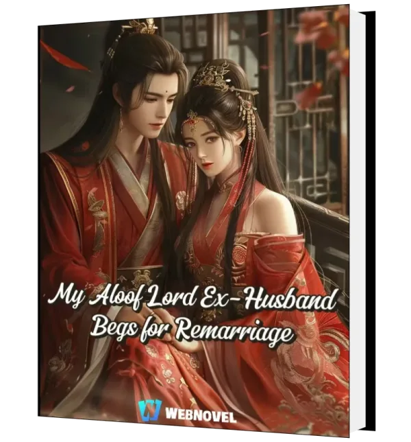 Download My Aloof Lord Ex-Husband Begs for Remarriage Novel as PDF and EPUB