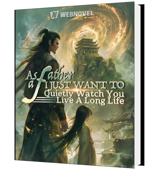 Download As a father, I just want to quietly watch you live a long life Novel as PDF and EPUB