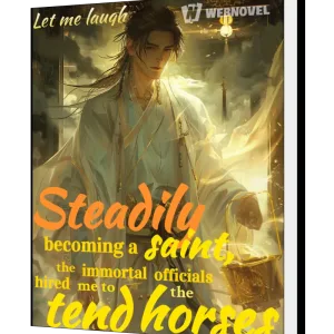 Download Steadily becoming a saint, the immortal officials hired me to tend the horses Novel as PDF and EPUB