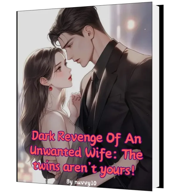 Download Dark Revenge Of An Unwanted Wife: The Twins Are Not Yours! Novel as PDF and EPUB