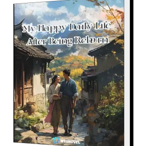 Download My Happy Daily Life After Being Reborn Novel as PDF and EPUB