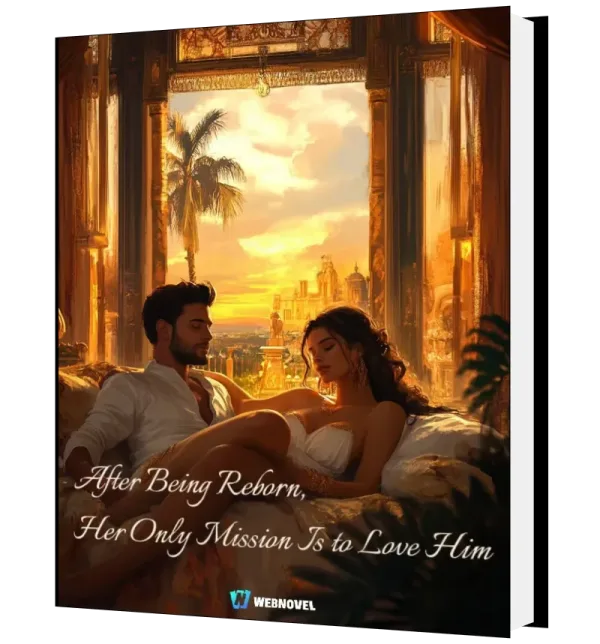 Download After Being Reborn, Her Only Mission Is to Love Him Novel as PDF and EPUB