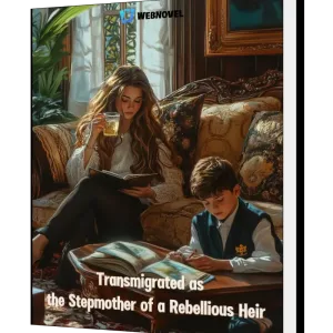 Download Transmigrated as the Stepmother of a Rebellious Heir Novel as PDF and EPUB