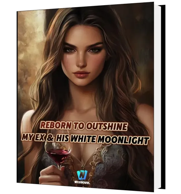 Download Reborn to Outshine My Ex and His White Moonlight Novel as PDF and EPUB