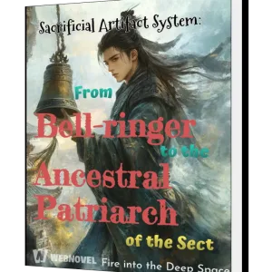 Download Sacrificial Artifact System: From Bell-ringer to the Ancestral Patriarch of the Sect Novel as PDF and EPUB