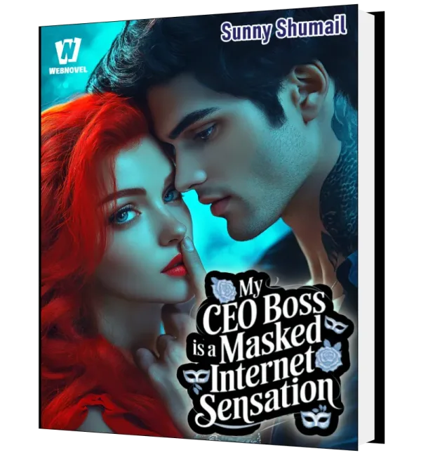 Download My CEO Boss Is A Masked Internet Sensation Novel as PDF and EPUB