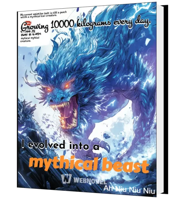 Download Growing 10000 kilograms every day, I evolved into a mythical beast Novel as PDF and EPUB