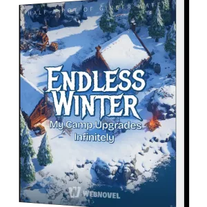 Download Endless Winter: My Camp Upgrades Infinitely Novel as PDF and EPUB