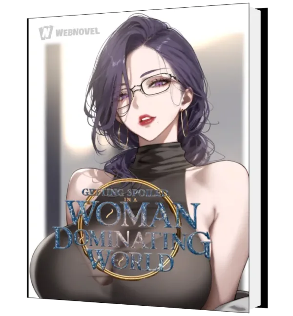 Download Getting spoiled in a woman dominating world Novel as PDF and EPUB