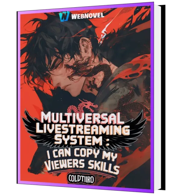 Download Multiversal Livestreaming System : I Can Copy My Viewers Skills Novel as PDF and EPUB