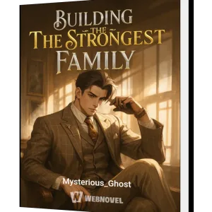 Download Building The Strongest Family Novel as PDF and EPUB
