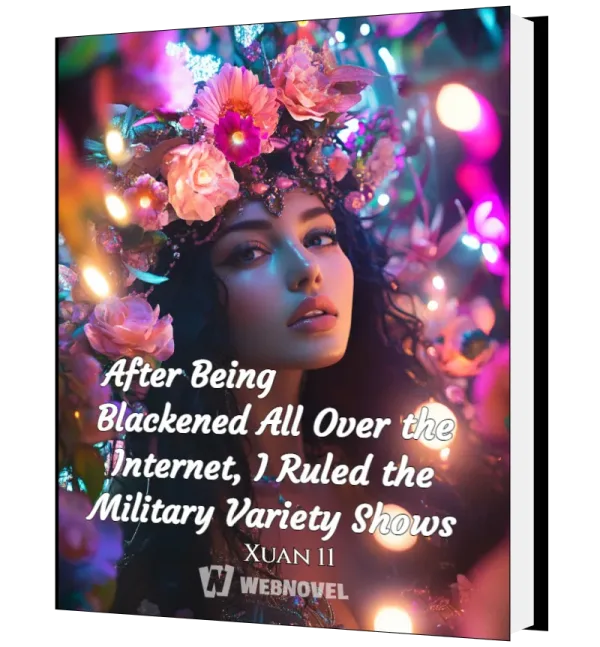 Download After Being Blackened All Over the Internet, I Ruled the Military Variety Shows Novel as PDF and EPUB