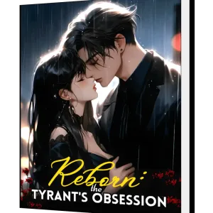 Download Reborn: The Tyrant's Obsession Novel as PDF and EPUB