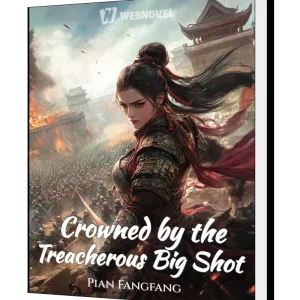 Download Crowned by the Treacherous Big Shot Novel as PDF and EPUB