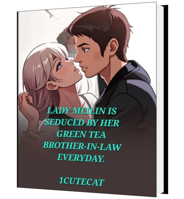 Download Lady Meilin is seduced by her green tea brother-in-law everyday Novel as PDF and EPUB