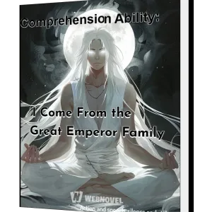 Download Comprehension Ability: I Come From the Great Emperor Family Novel as PDF and EPUB
