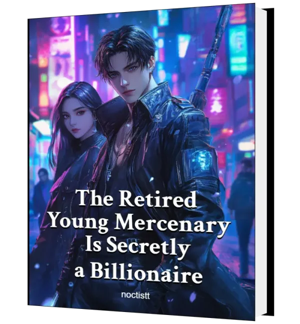 Download The Retired Young Mercenary Is Secretly a Billionaire Novel as PDF and EPUB
