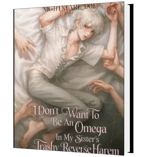 Download I Don't Want To Be An Omega In My Sister's Trashy Reverse Harem [BL] Novel as PDF and EPUB