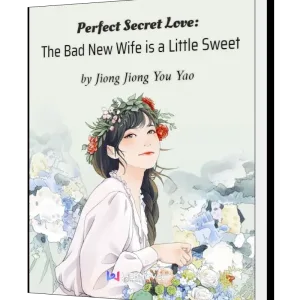Download Perfect Secret Love: The Bad New Wife is a Little Sweet Novel as PDF and EPUB