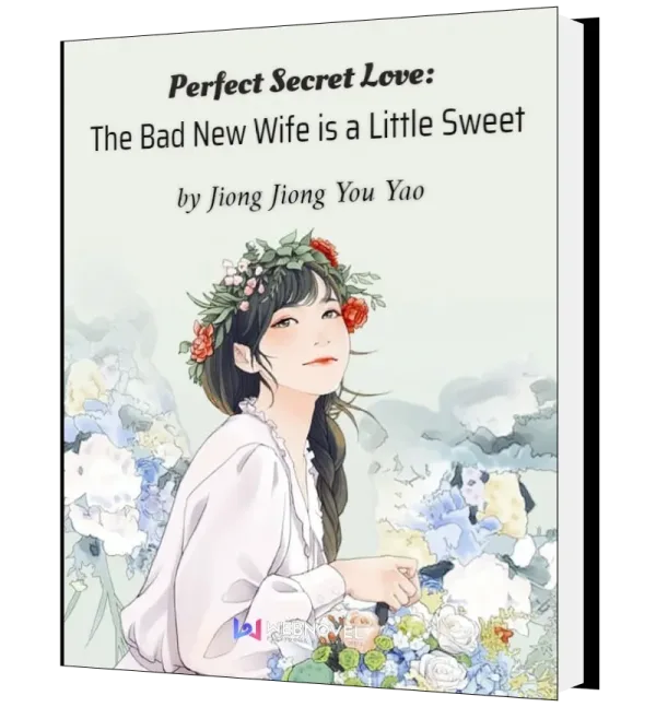 Download Perfect Secret Love: The Bad New Wife is a Little Sweet Novel as PDF and EPUB
